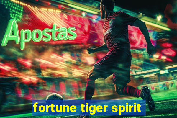 fortune tiger spirit